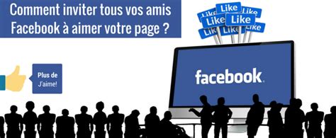 Comment Inviter Tous Vos Amis Facebook à Aimer Votre Page Mr Ecommerce
