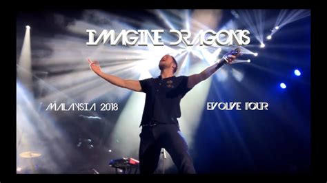 Imagine Dragons Evolve Tour 2018 Malaysia Full Concert Youtube