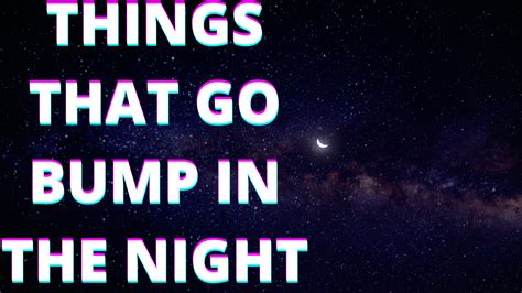 Things That Go Bump In The Night Video Orbicle Times