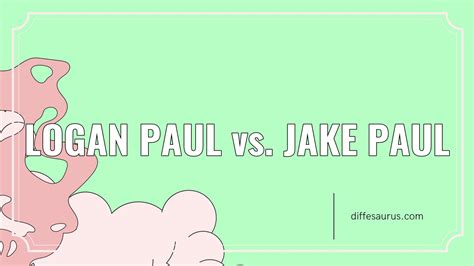 How Are Logan Paul And Jake Paul Different Diffesaurus