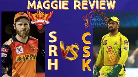 csk vs srh ipl maggie review youtube