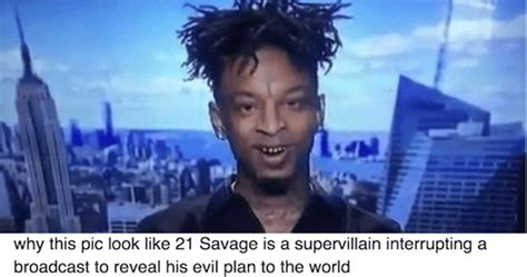 34 Savage 21 Savage Memes That Will Make You Understand How He Got His