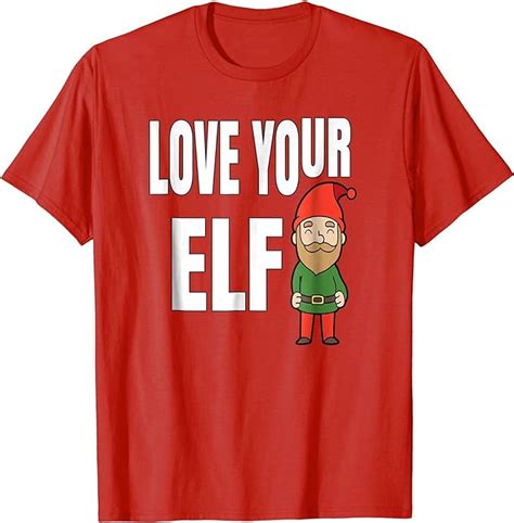 Love Your Elf Christmas Shirt Cute Chritmas Elf Shirt Clothing