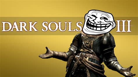 Dark Souls 3 Top Ten Trolls 4 Youtube