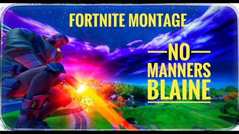 No Manners Blaine Fortnite Montage 🙅‍♂️🙅‍♂️🙅‍♂️🙅‍♂️🙅‍♂️ Youtube