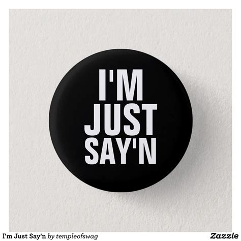 Im Just Sayn Pinback Button Buttons Advertising Buttons Buttons