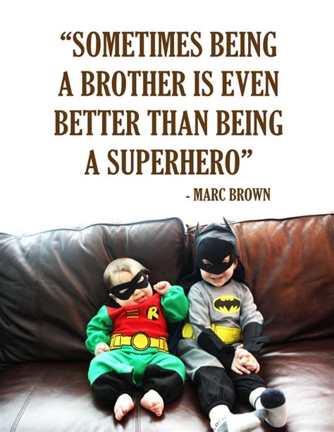 sometimes being a brother is even better than being a superhero picture quotes