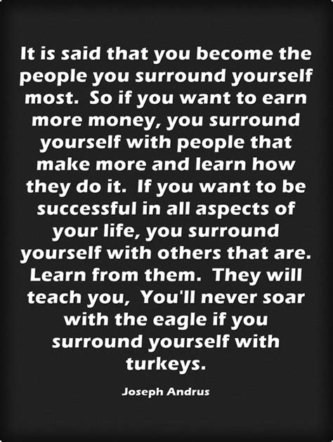 It Is Said That You Become The People You Surround Yourself Quozio