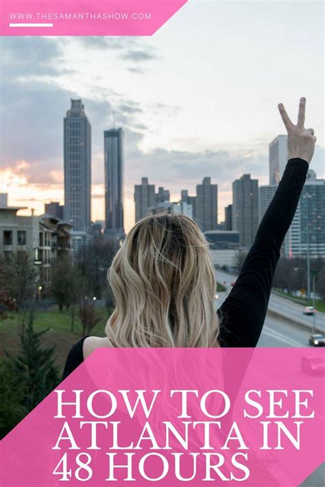 How To See Atlanta In 48 Hours The Samantha Show A Cleveland Life