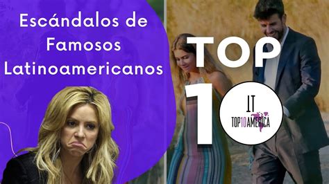 Top 10 Escándalos De Latinas Y Latinos Famosos En El Mundo Del Entretenimiento Artistas Y