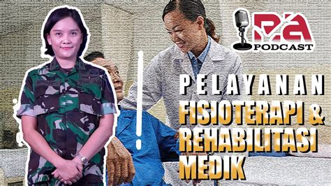 Ra Podcast Pelayanan Fisioterapi And Rehab Medik Rs Dustira Dr Bernadeta Cahyo S P Sp Kfr