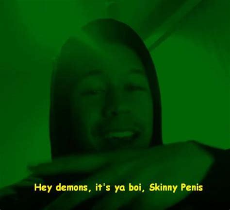 Its Ya Boi Skinny Penis Hey There Demons Know Your Meme