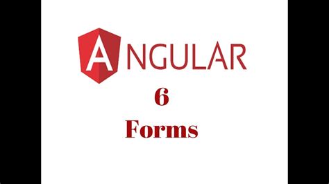 Angular 6 Forms Creating Forms In Angular 6 Youtube