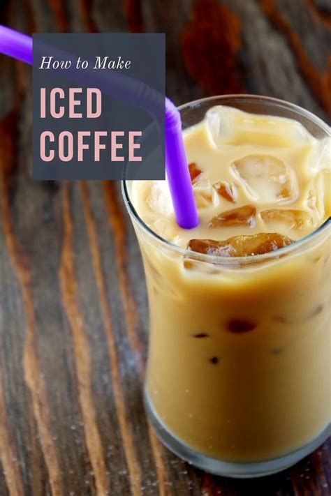 How To Make Iced Coffee Recipe How To Make Ice Coffee Iced Coffee Iced Coffee At Home