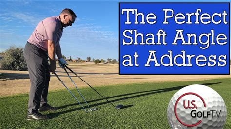 The Perfect Golf Shaft Angle At Address How To Hit The Golf Ball Solid Youtube