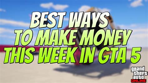Maybe you would like to learn more about one of these? ABSOLUTE BEST WAYS TO MAKE MONEY THIS WEEK IN GTA 5 ONLINE!! - YouTube