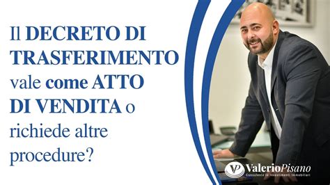 Il Decreto Di Trasferimento Vale Come Atto Di Vendita O Richiede Altre Procedure Youtube