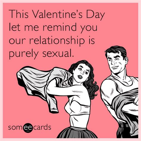 This Valentine S Day Let Me Remind You Our Relationship Is Purely Sexual Valentine S Day Ecard