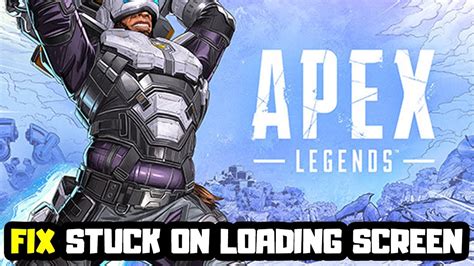 How To Fix Apex Legends Stuck On Loading Screen Youtube