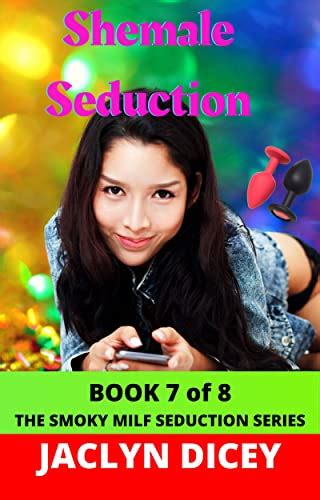 Shemale Seduction THE SMOKY MILF SEDUCTION SERIES Book EBook Dicey Jaclyn Amazon Co Uk