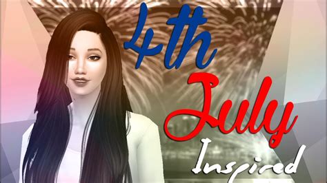 The Sims 4 Create A Sim 4th Of July Inspired Youtube