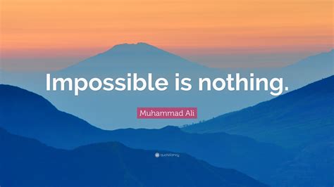 Muhammad Ali Quote “impossible Is Nothing”