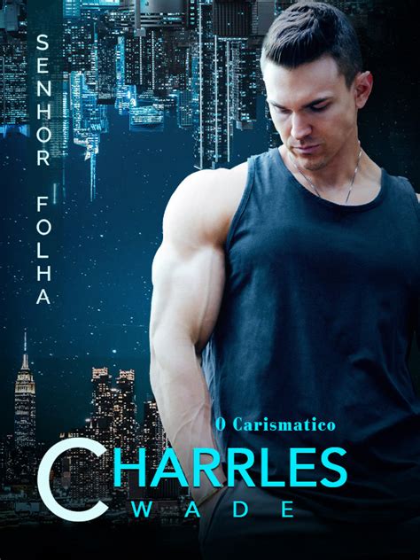 The charismatic charlie wade book: Novel Si Karismatik Charlie Wade Bahasa Indonesia / Ky5wwovrxcxpgm / Kini telah tersedia novel ...