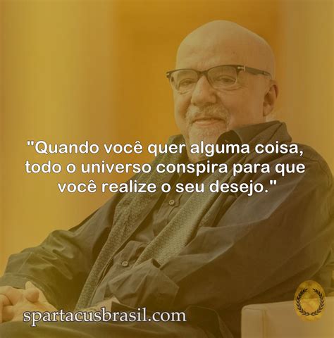 10 Melhores Frases De Paulo Coelho Sobre A Vida Spartacus Brasil