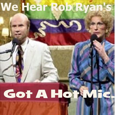 Funny Will Farrell Snl We Hear Rob Ryans Got A Hot Mic Robryandj
