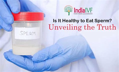 is it healthy to eat sperm india ivf fertility