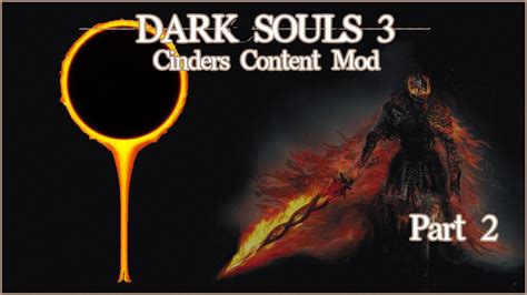Dark Souls 3 W Cinders Mod Part 2 Youtube