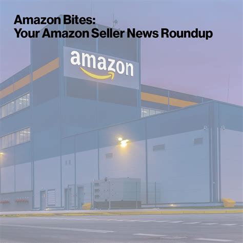 Amazon Bites: Your Amazon Seller News Roundup | Amazon, Amazon seller ...