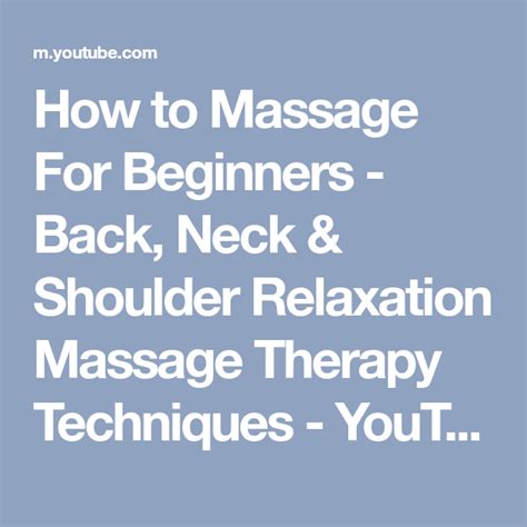 How To Massage For Beginners Back Neck And Shoulder Relaxation Massage Therapy Techniques