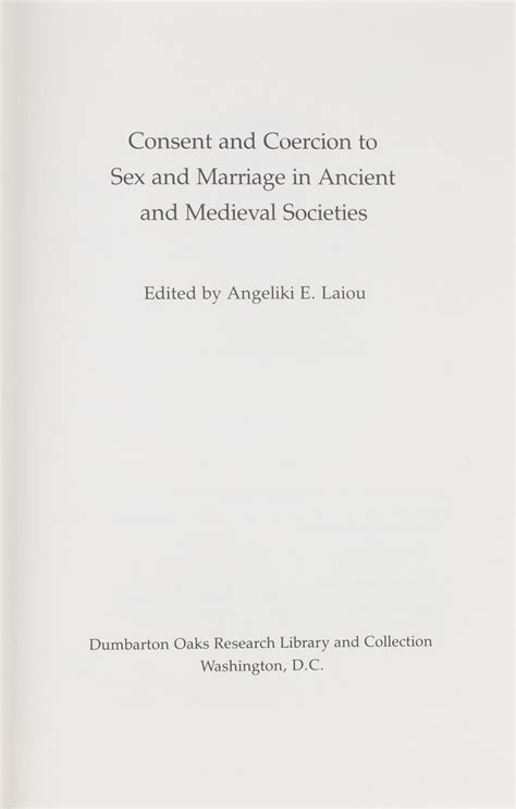 Consent And Coercion To Sex And Marriage In Ancient And Medieval Angeliki E Laiou