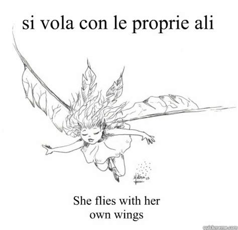 Alis volat propriis is a latin phrase used as the motto of u.s. si vola con le proprie ali She flies with her own wings ...
