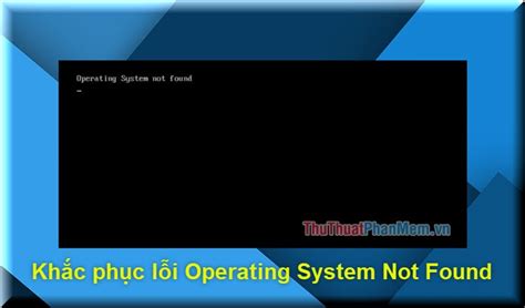 How To Fix Operating System Not Found Error On Windows