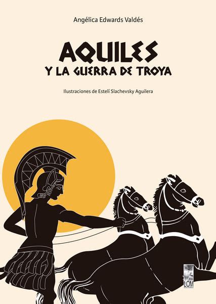 Aquiles Y La Guerra De Troya Lom Chile