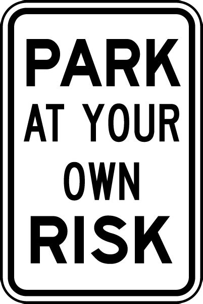 Park At Your Own Risk Sign Claim Your 10 Discount