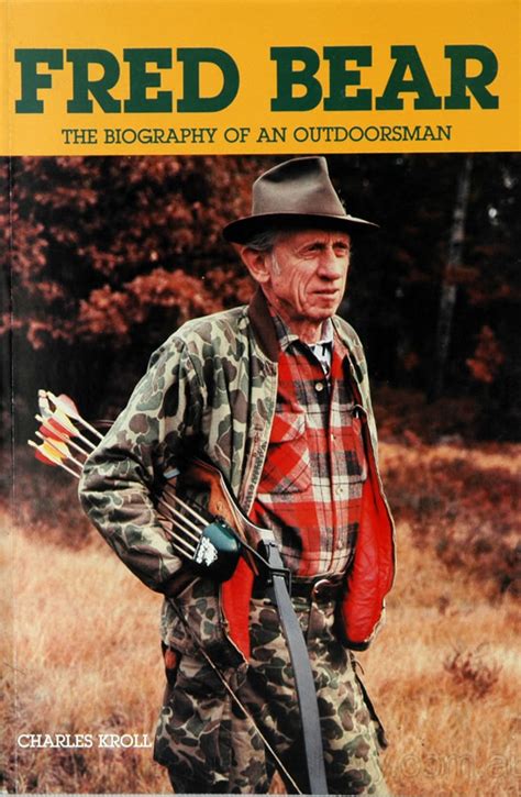 Book Fred Bear The Biography Of An Outdoorsman