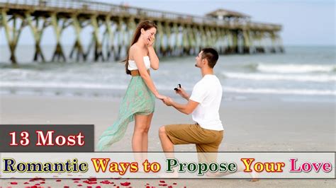 Top 13 Most Romantic Ways To Propose Your Love Youtube