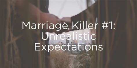 Marriage Killer 1 Unrealistic Expectations True Woman Blog Revive