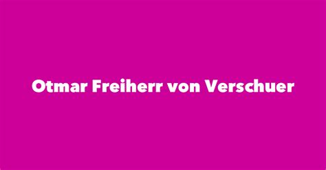 Otmar Freiherr Von Verschuer Spouse Children Birthday And More