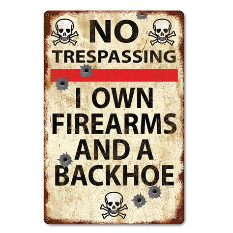 No Trespassing I Own Firearms And A Backhoe Novelty Sign Collections Etc
