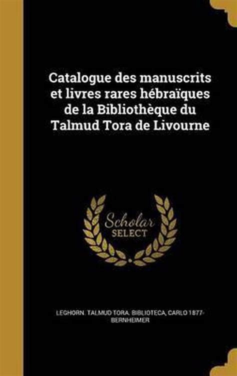 catalogue des manuscrits et livres rares hebraiques de la bibliotheque du talmud tora