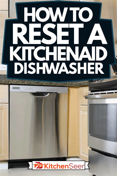 How To Reset A Kitchenaid Dishwasher Kitchen Seer