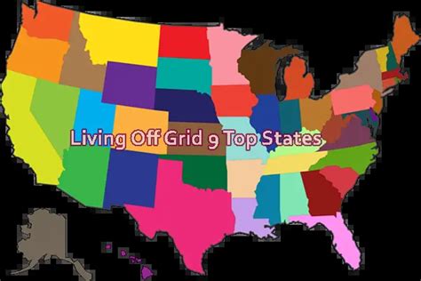 Living Off Grid 9 Top States The Homestead Survival