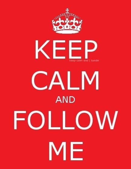 Keep Calm And Follow Me In New To Pinterest So Please Follow Me