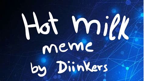 Hot Milk Meme Youtube