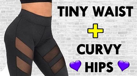 get a smaller waist bigger hips 10 minute tiny waist and wider hips workout hourglass