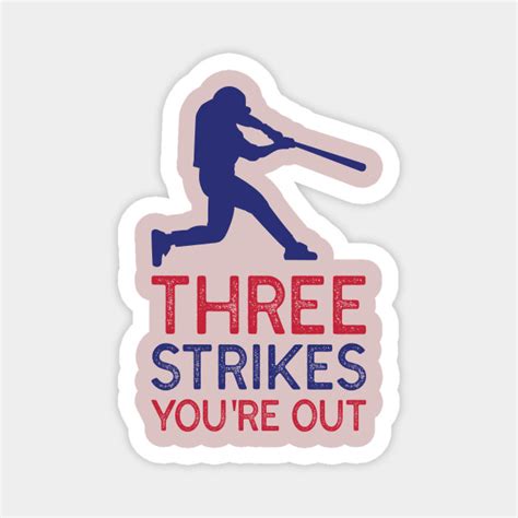 Baseball Three Strikes Youre Out Design Baseball Design Magnet
